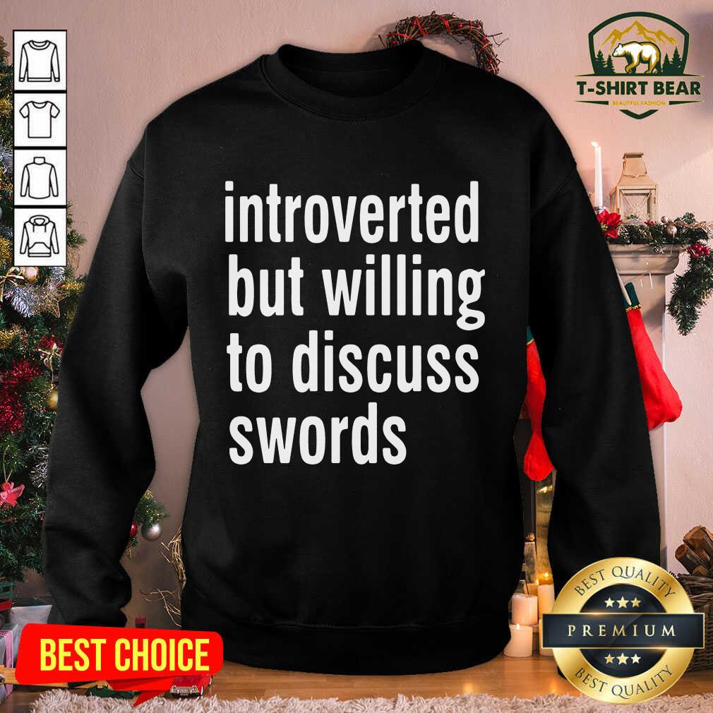 Original Introverted But Willing To Discuss Swords Shirt