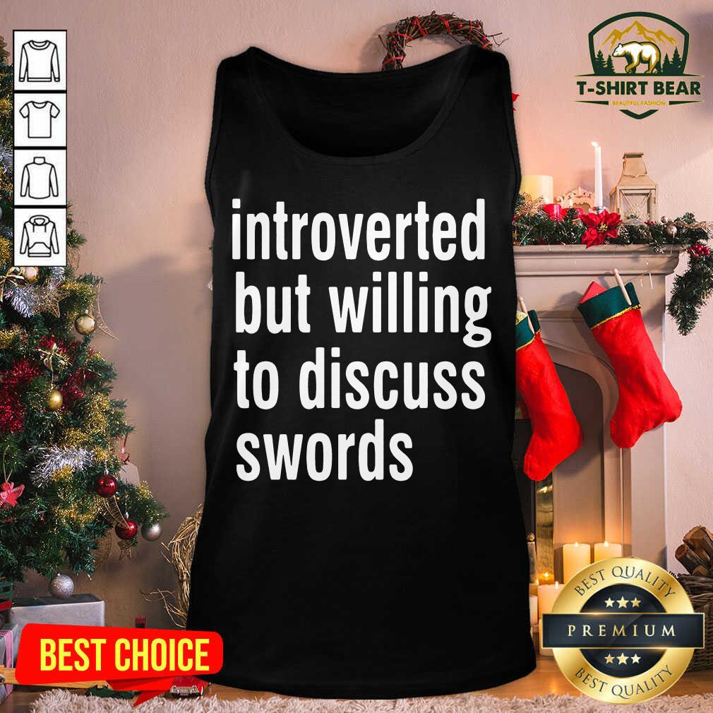 Original Introverted But Willing To Discuss Swords Shirt