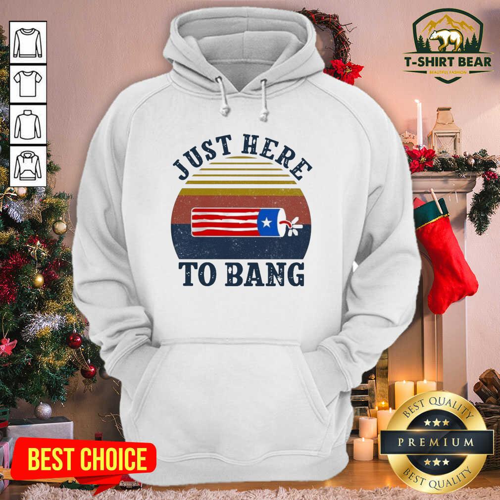 Original Just Here To Bang Vintage Shirt
