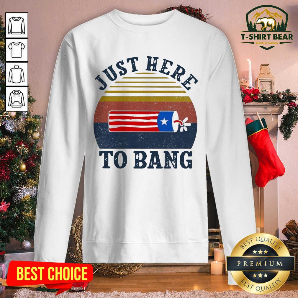 Original Just Here To Bang Vintage Shirt