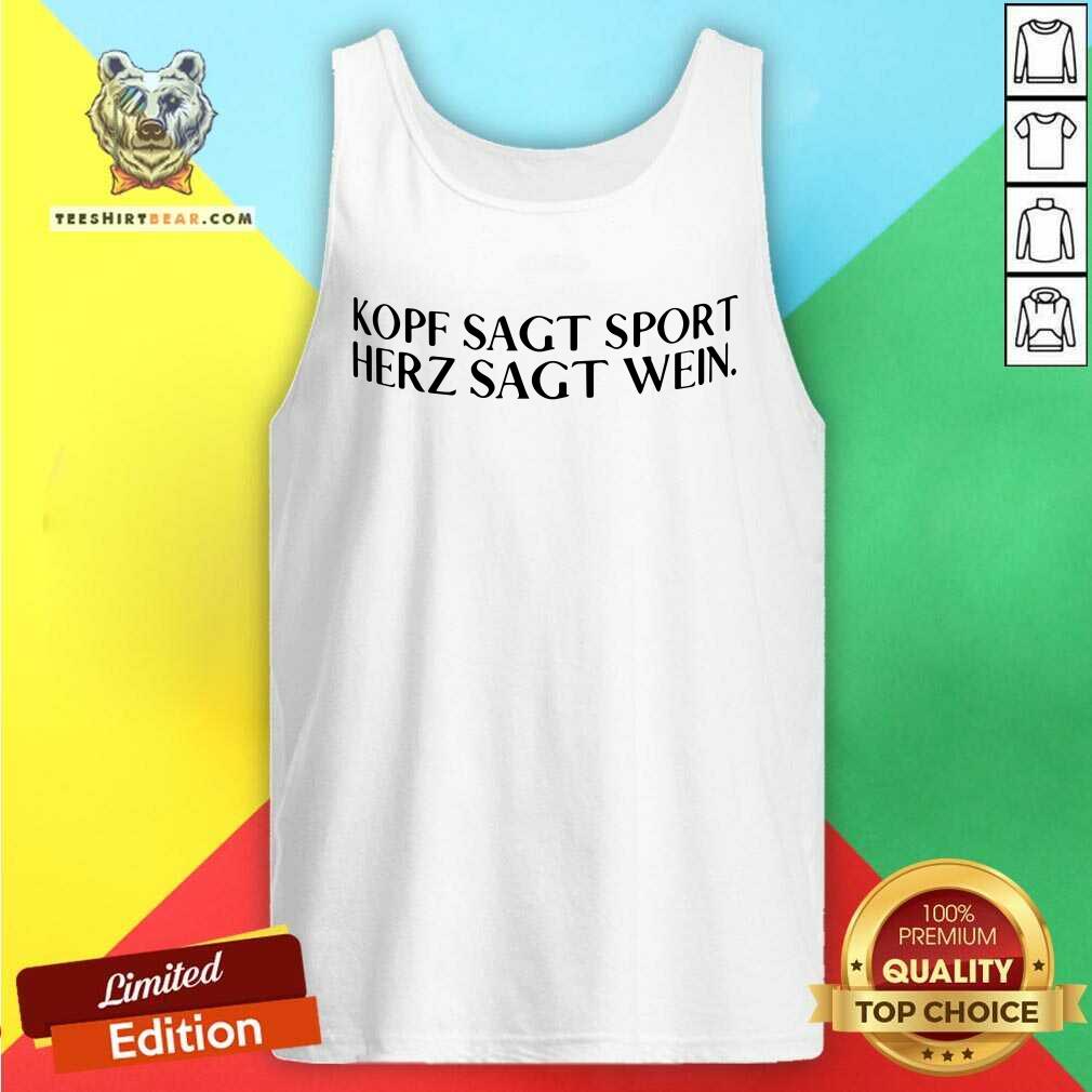 Original Kopf Sagt Sport Herz Sagt Wein Shirt