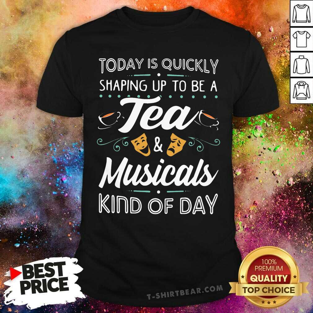 original-tea-and-musicals-kind-of-day-classic-shirt.jpg
