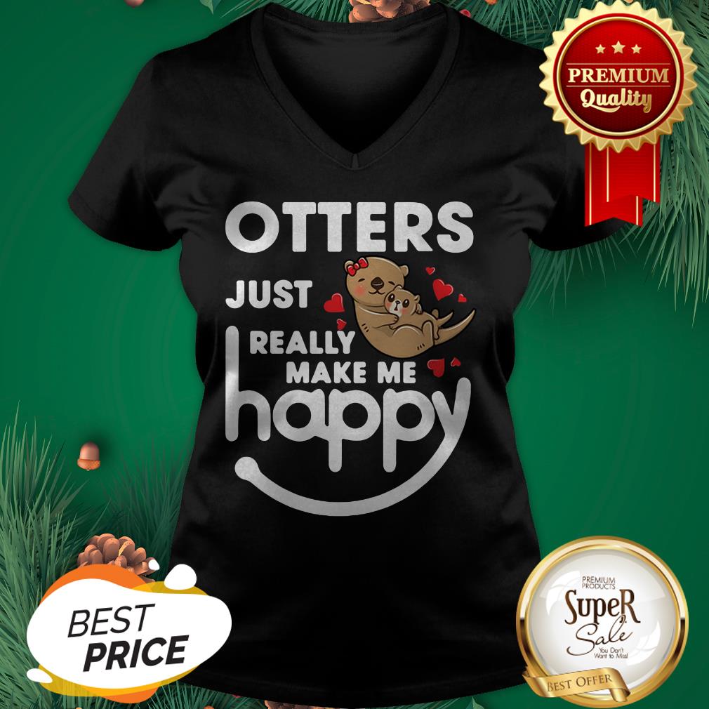 Otters Just Really Make Me Happy Shirt