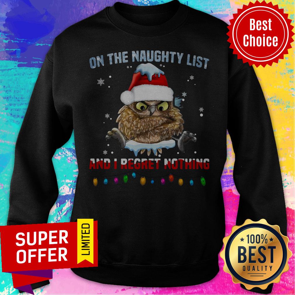 Owl On The Naughty List And I Regret Nothing Christmas Shirt