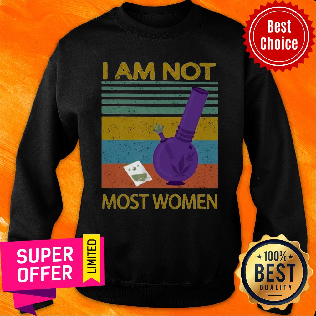 I Am Not Most Women Weed Vintage Retro Shirt