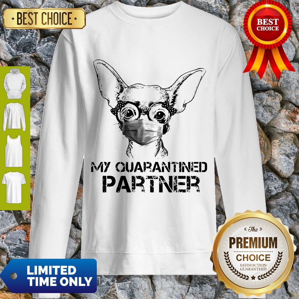 Pretty Chihuahua Face Mask My Quarantined Partner Shirt