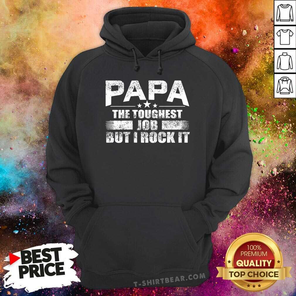 Papa The Toughest Job But I Rock It Shirt