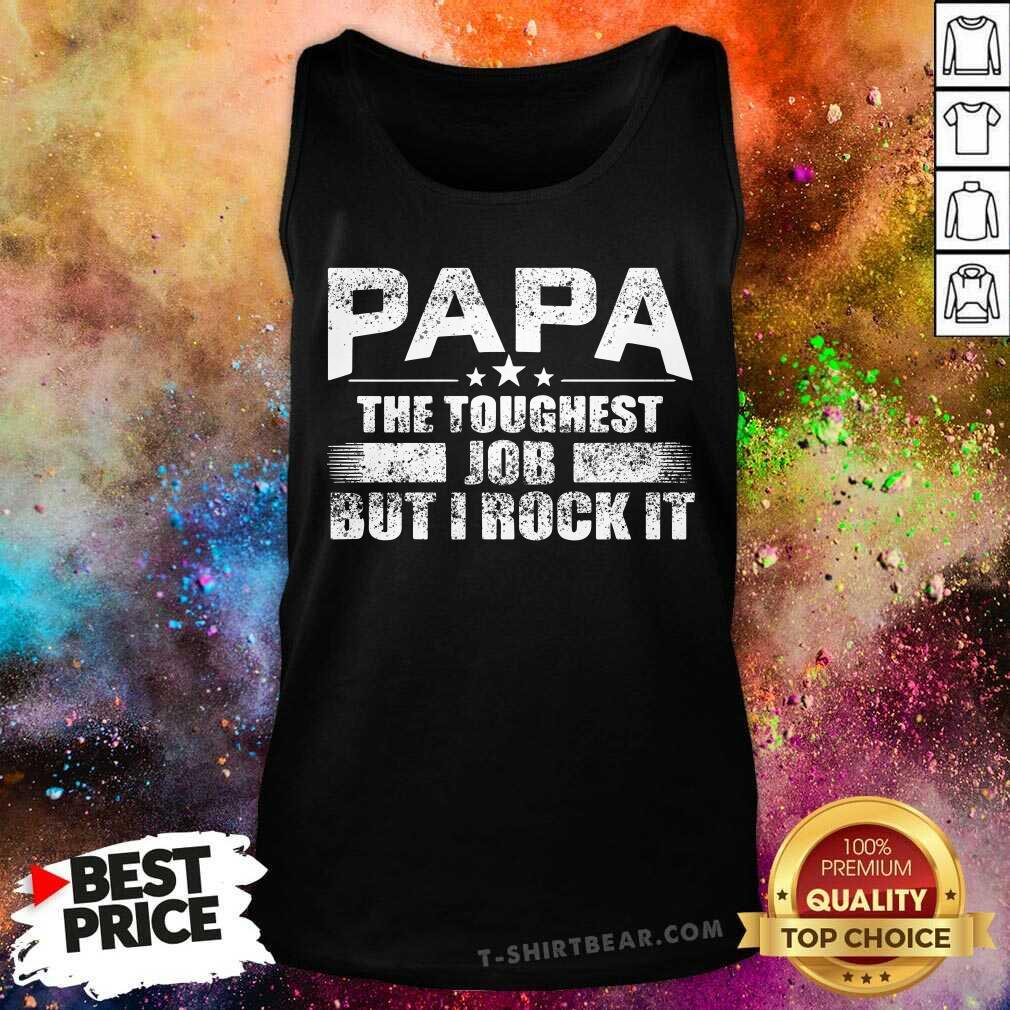 Papa The Toughest Job But I Rock It Shirt