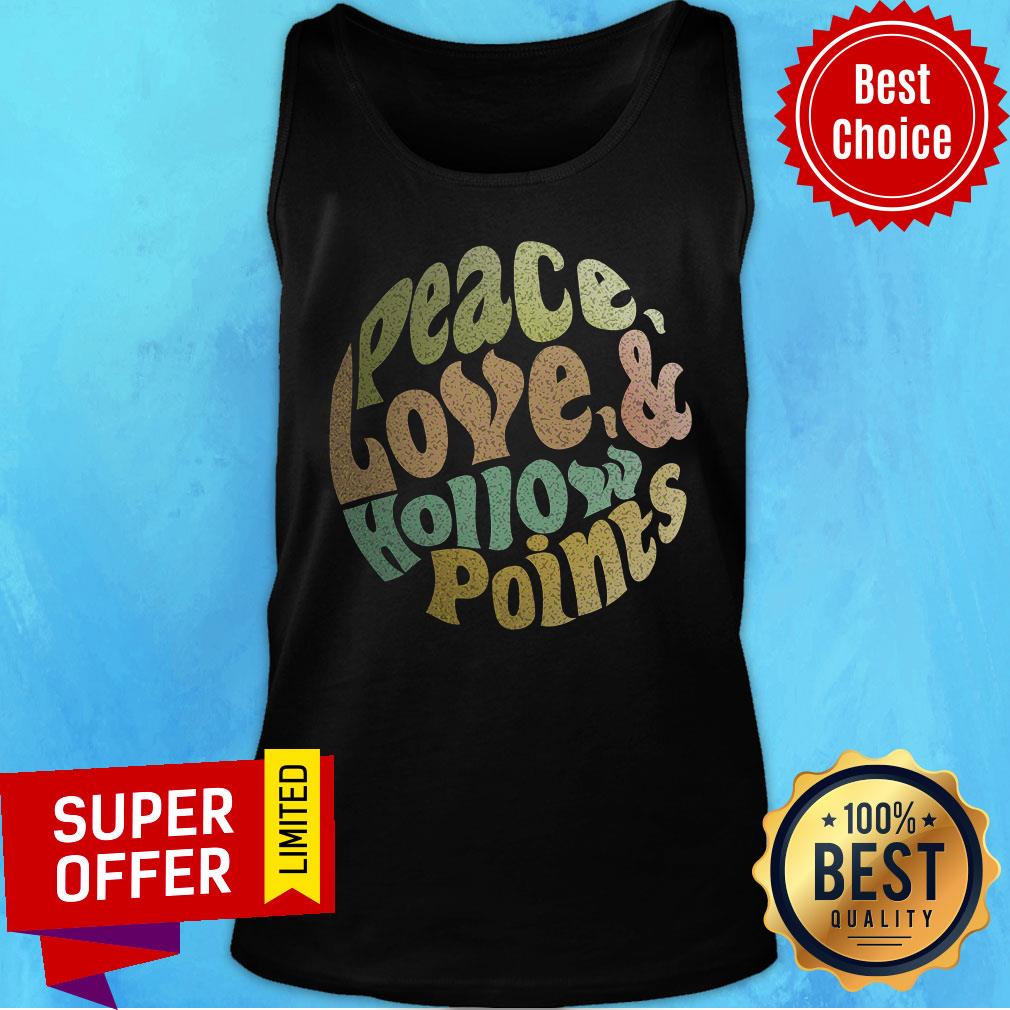 Peace Love And Hollow Points Shirt