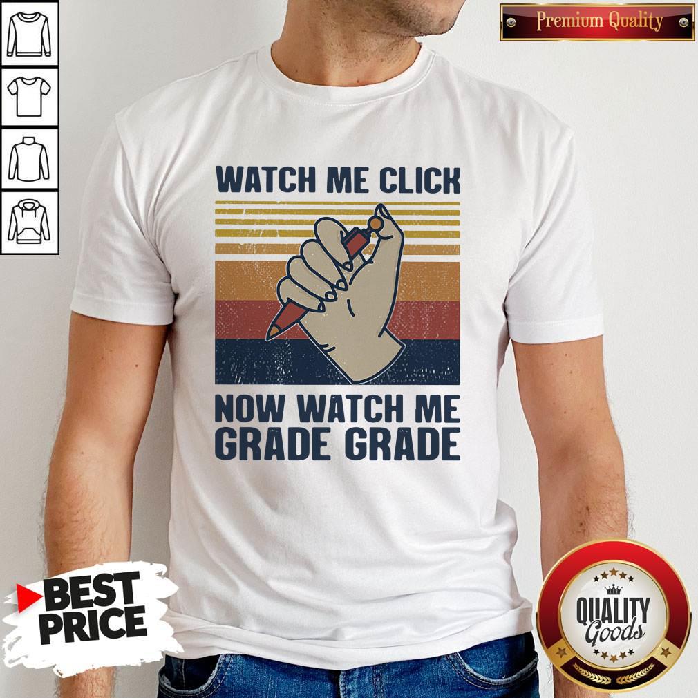 Pen Watch Me Click Now Watch Me Grade Grade Vintage Retro Shirt