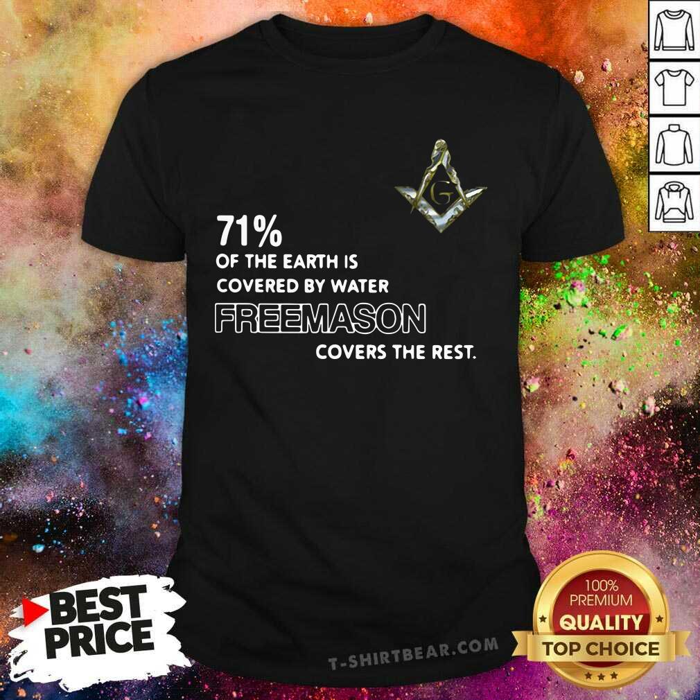 Percent Of The Earth Is Covered By Water Freemason Covers The Rest Shirt