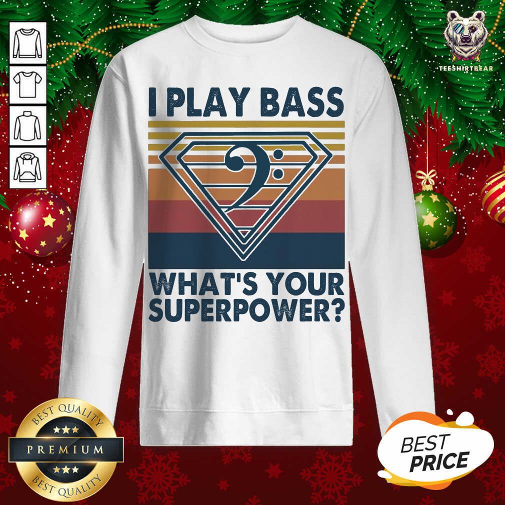 Perfect I Play Bass What’s Your Superpower Vintage Shirt