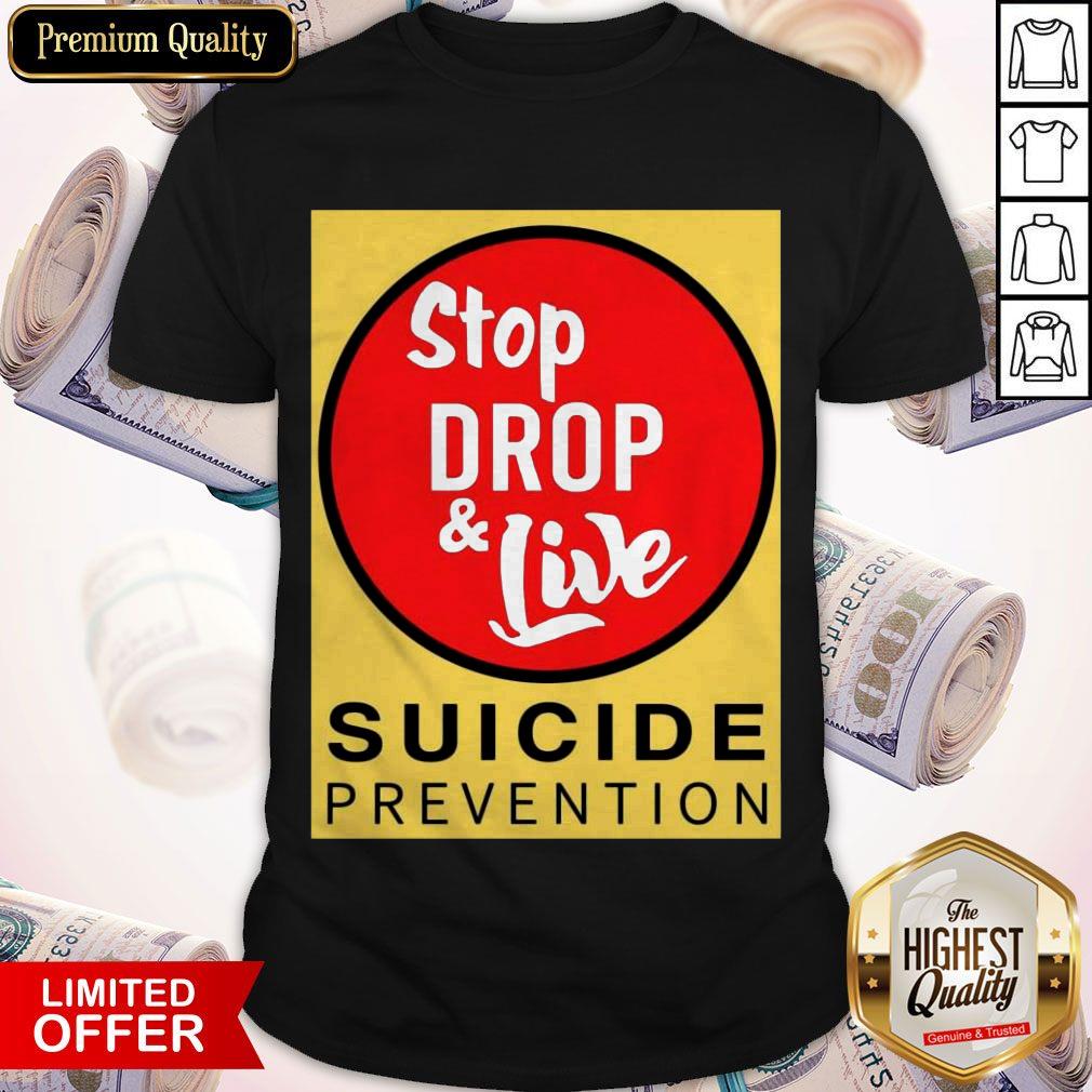 Perfect Stop Drop And Live Suicide Prevention Shirt