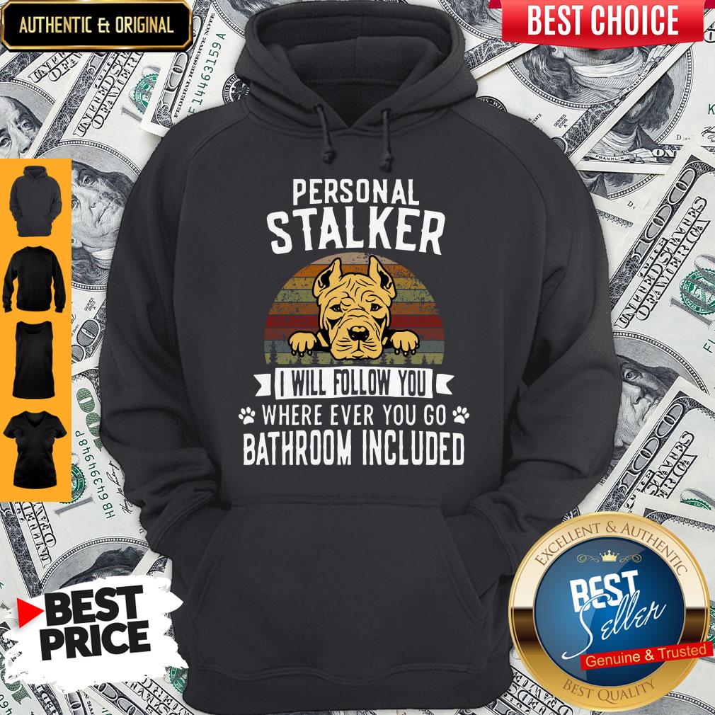 pit-bull-personal-stalker-i-will-follow-you-wherever-ever-you-go-bathroom-included-hoodie.jpg