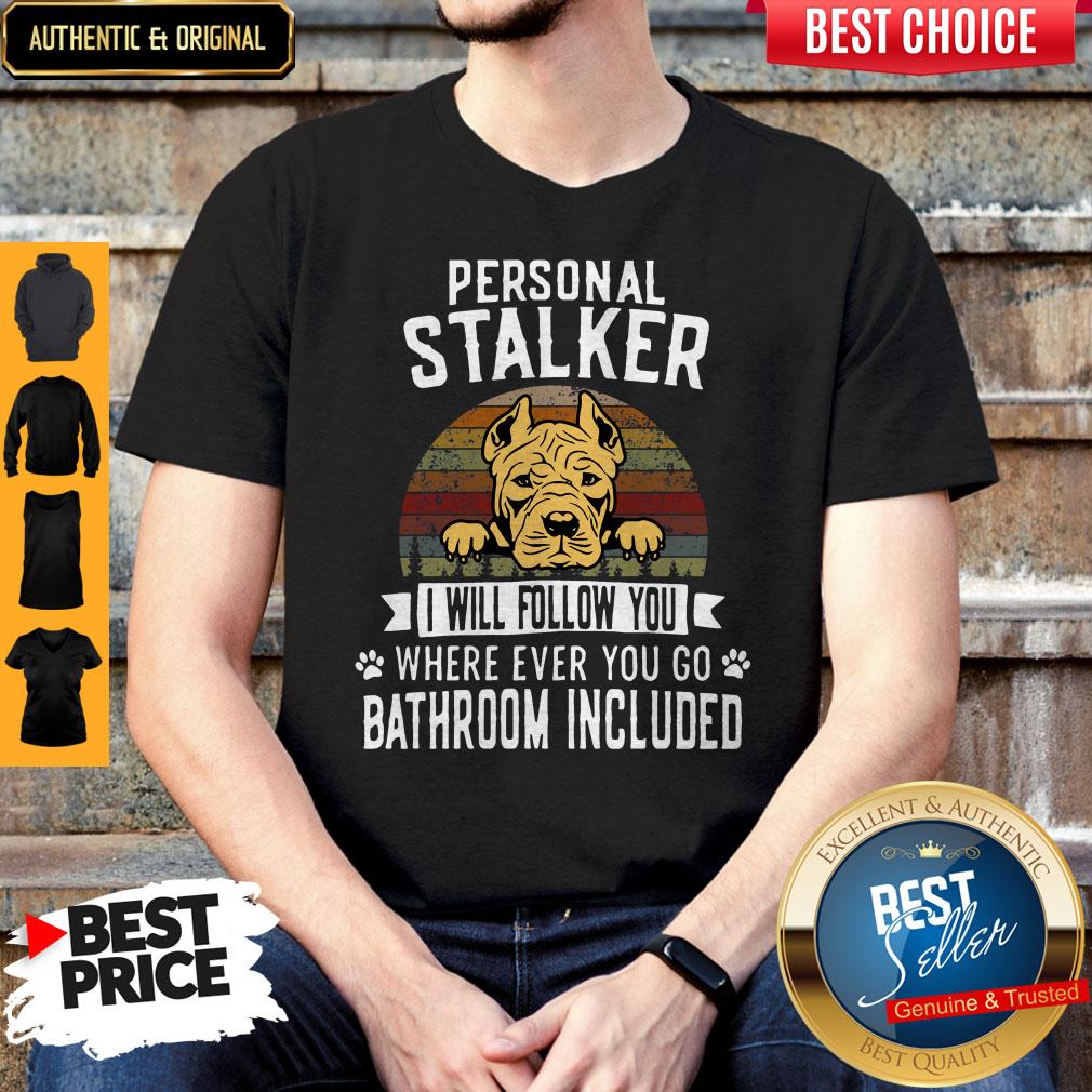 pit-bull-personal-stalker-i-will-follow-you-wherever-ever-you-go-bathroom-included-shirt.jpg