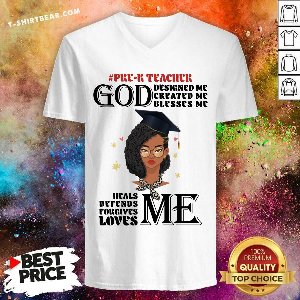 Pre K Teacher God Designed Me Created Me Blesses Me Heals Me Loves Me Shirt