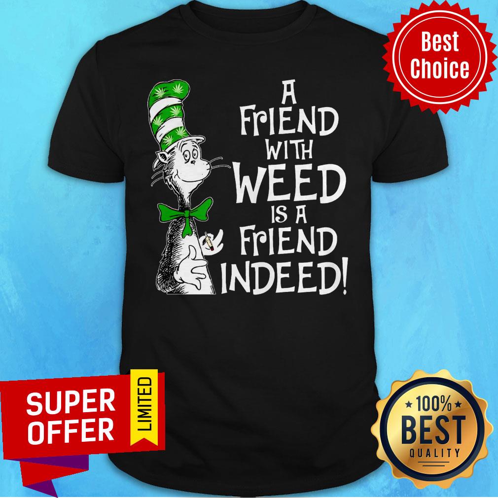 Premium A Friend With Weed Shirt