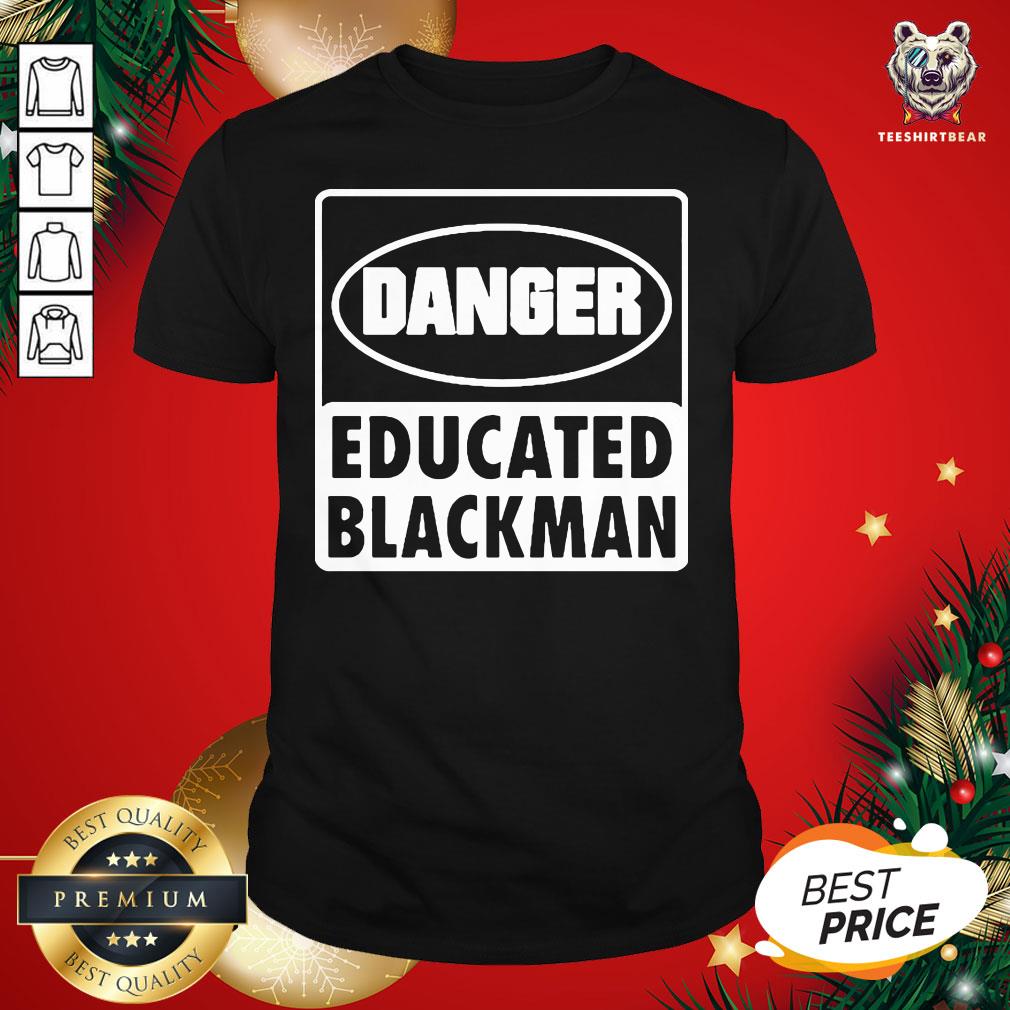 Premium Danger Educated Black Man ShirtPremium Danger Educated Black Man Shirt