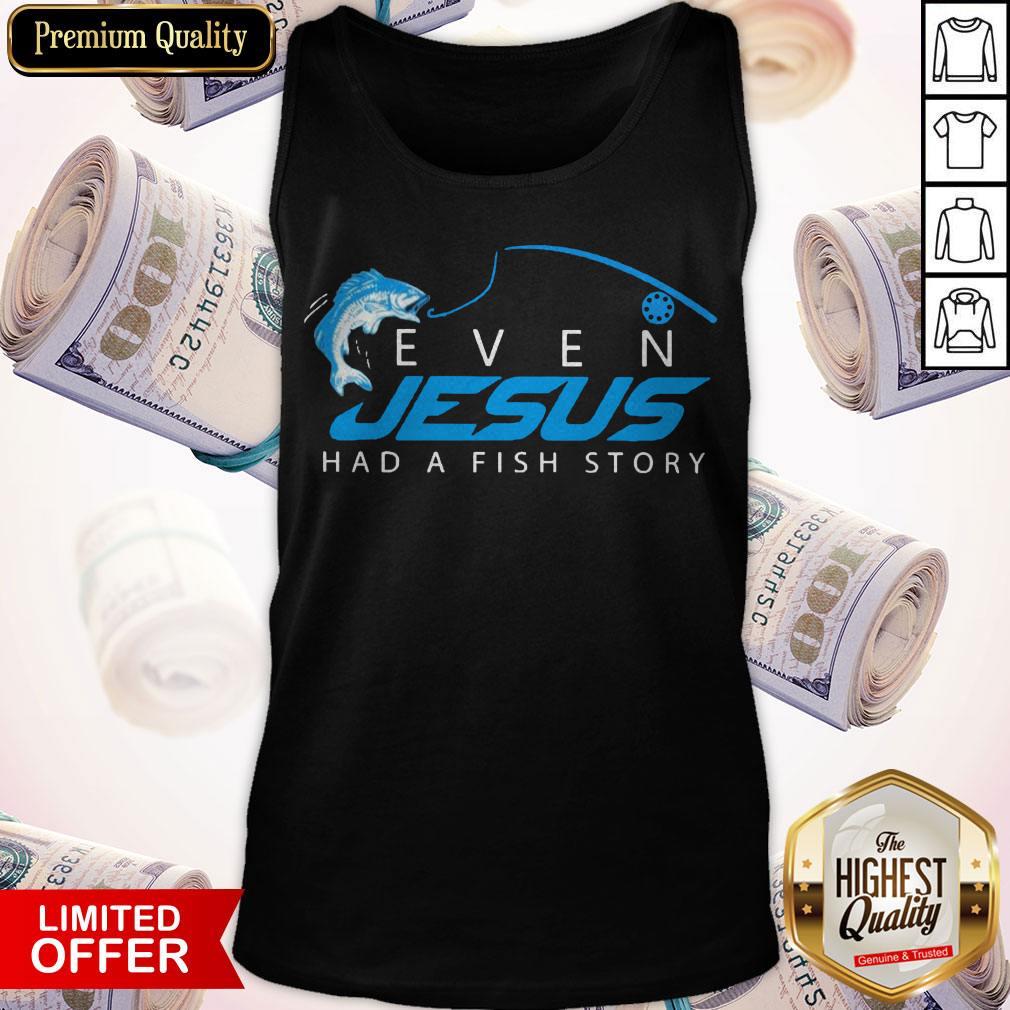 Premium Even Jesus Had A Fish Story Shirt
