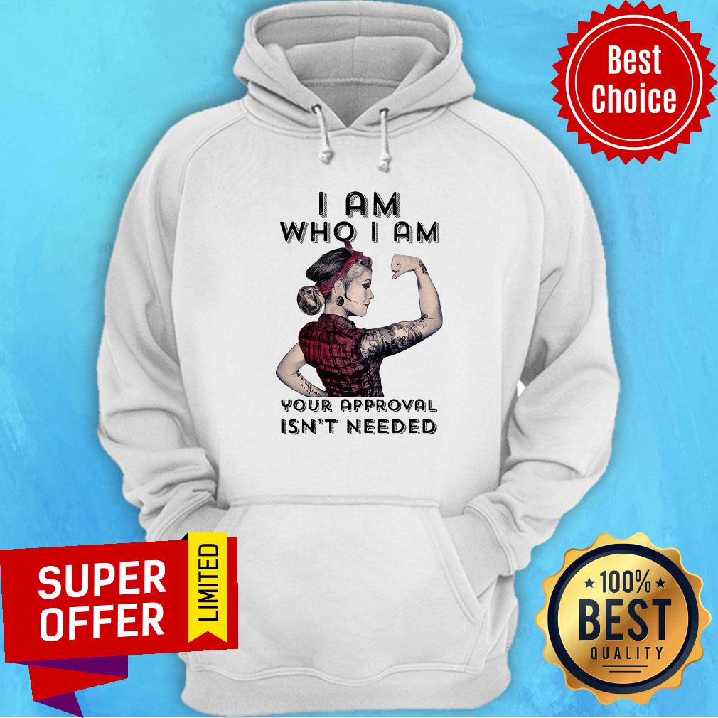 Premium I Am Who I Am Your Approval Isn't Needed Shirt
