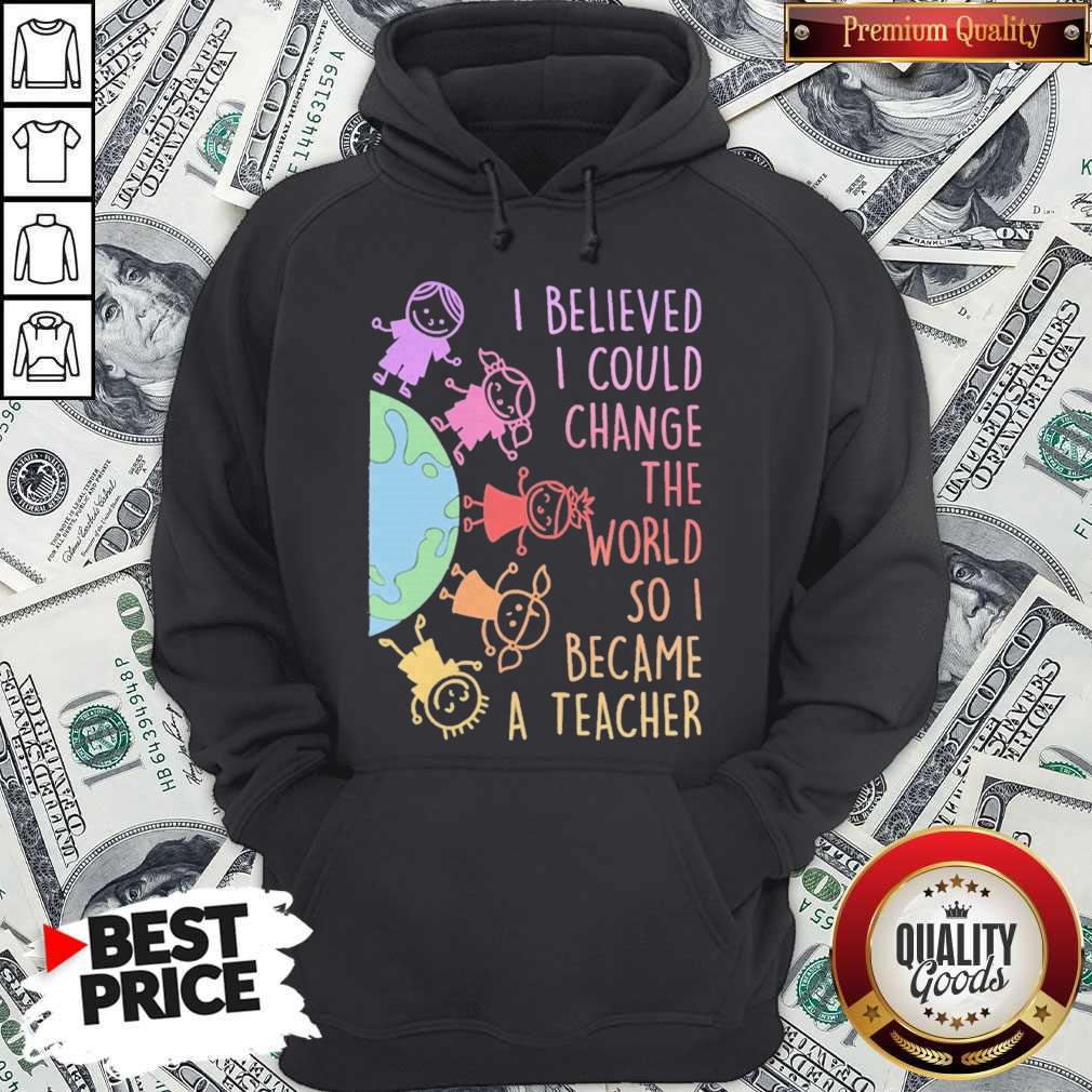premium-i-believed-i-could-change-the-world-so-i-became-a-teacher-baby-earth-shirtshirt-5.jpg