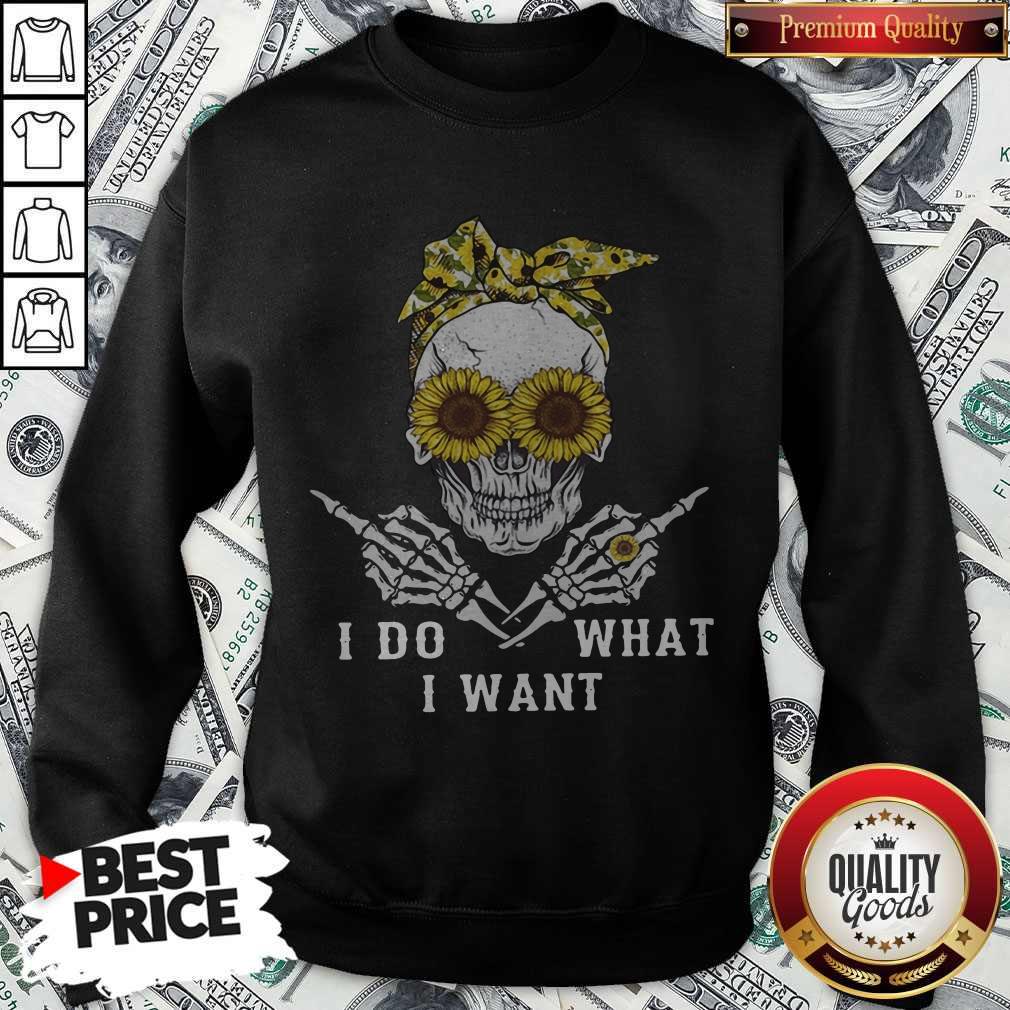 Premium I Do What I Want Skull Sunflower Shirt