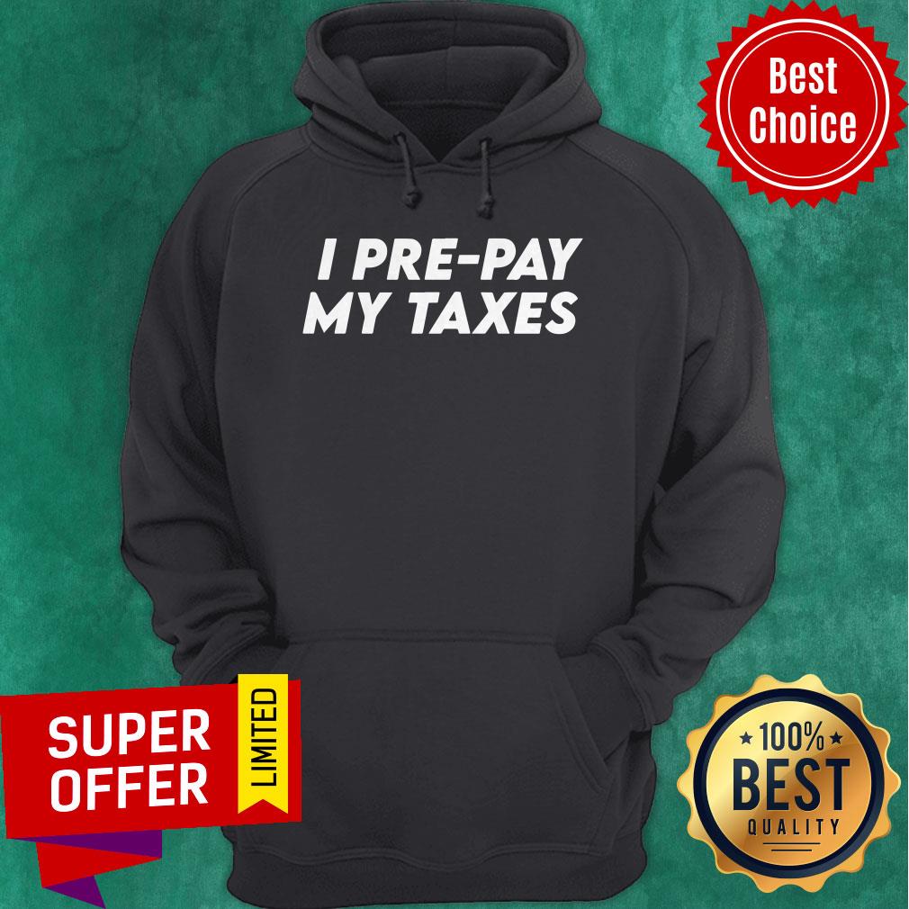 Premium I Pre-pay My Taxes Prepay Taxes Satire Trump-biden Debate Shirt