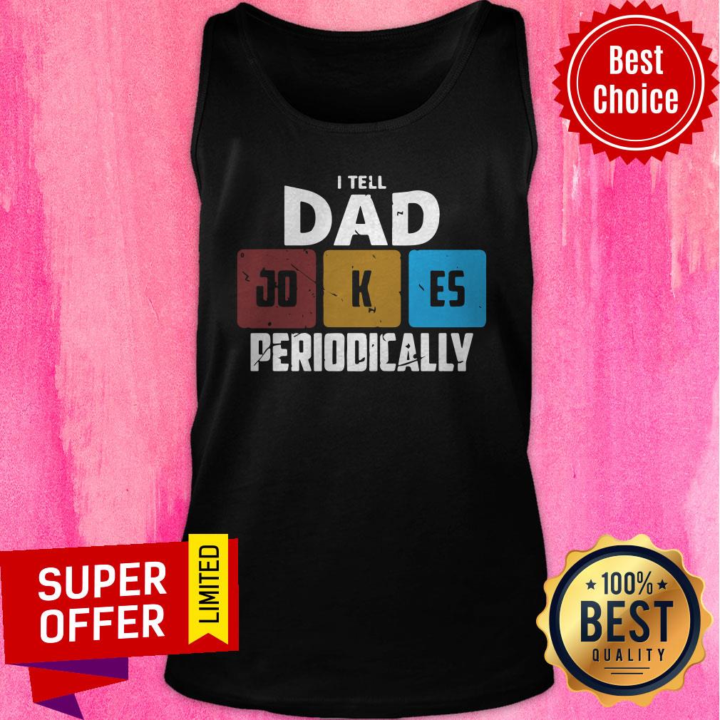 Premium I Tell Dad Jokes Periodically Shirt