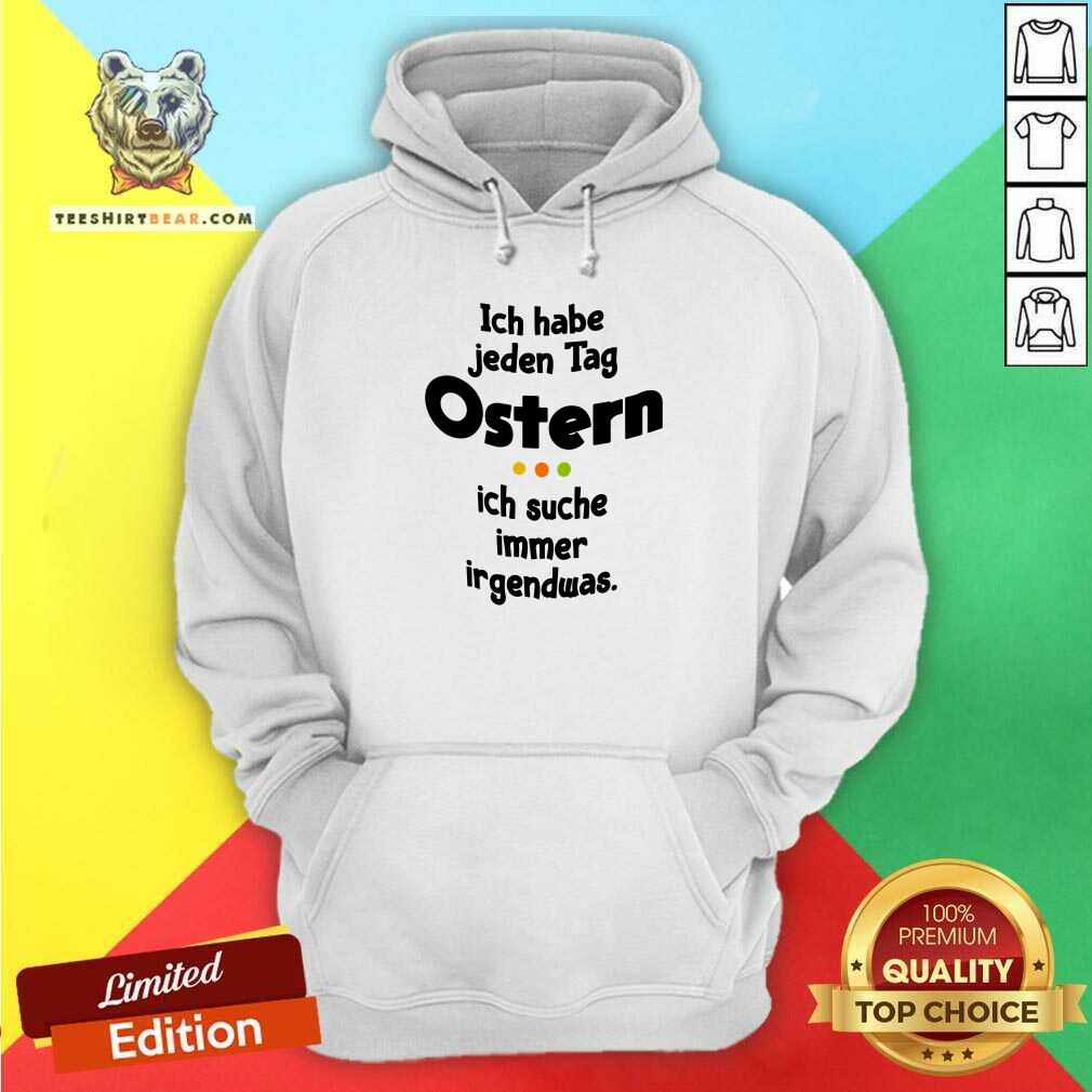 Premium Ich Habe Jeden Tag Ostern Shirt