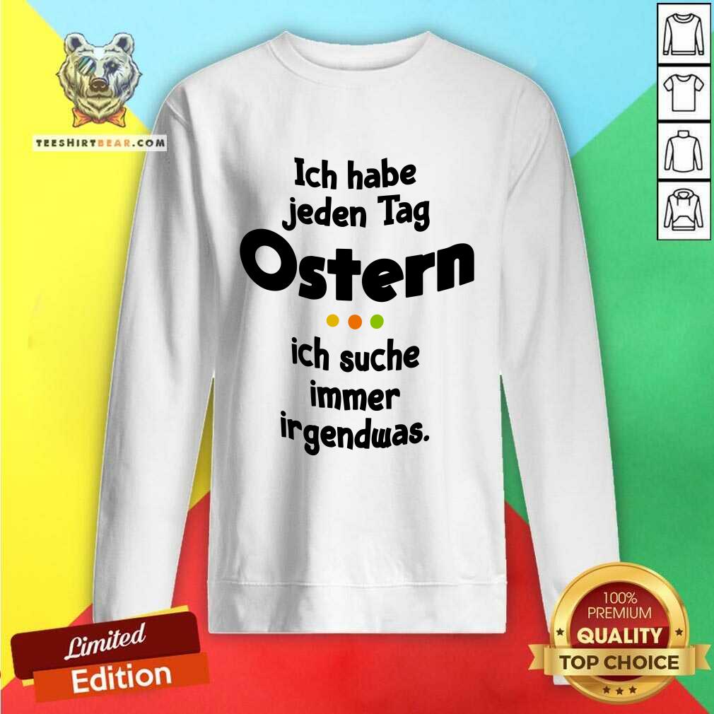 Premium Ich Habe Jeden Tag Ostern Shirt