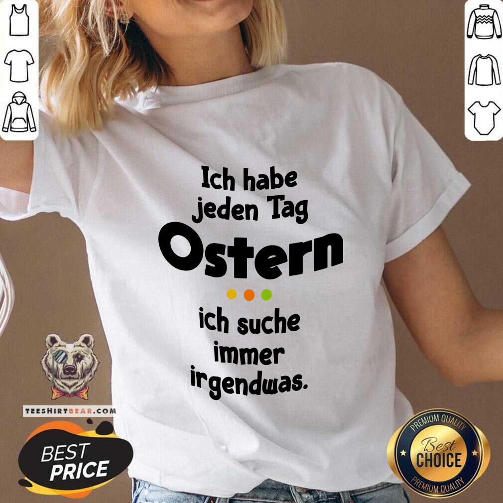 Premium Ich Habe Jeden Tag Ostern Shirt