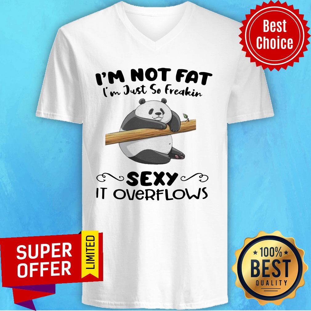 Premium I’m Not Fat I’m Just So Freakin Sexy It Overflows Shirt