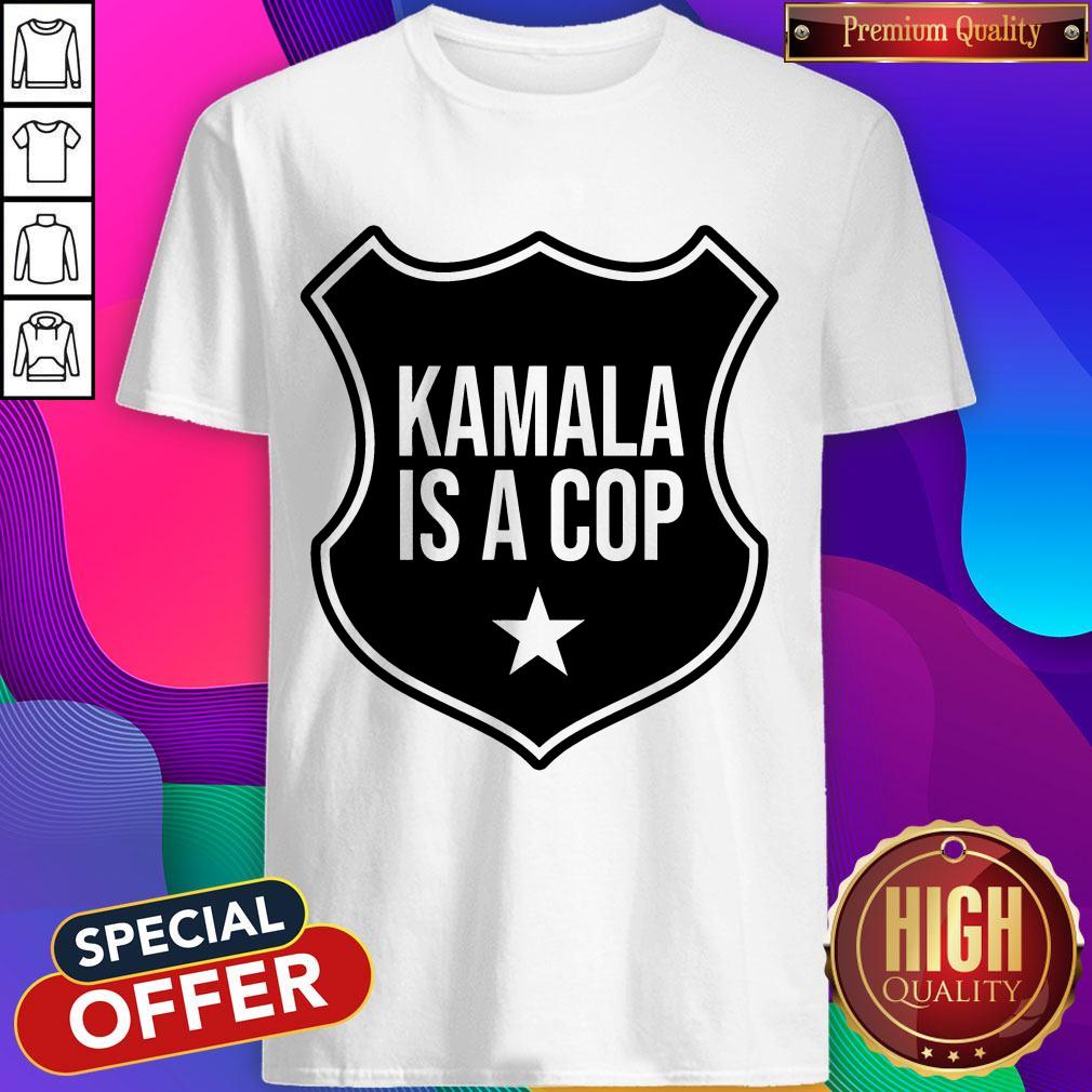 Premium Kamala Is A Cop Shirt