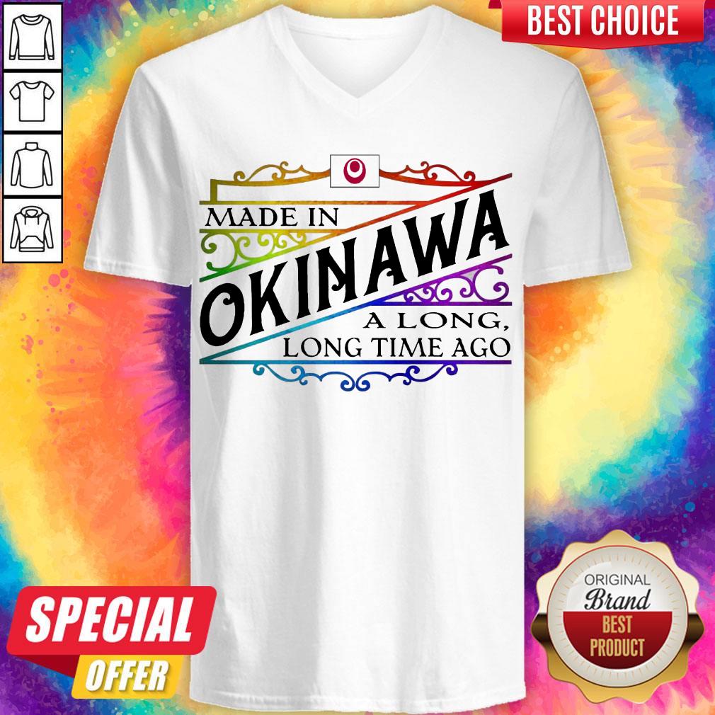 Premium Made In Okinawa A Long Long Time A Go Colors Shirt