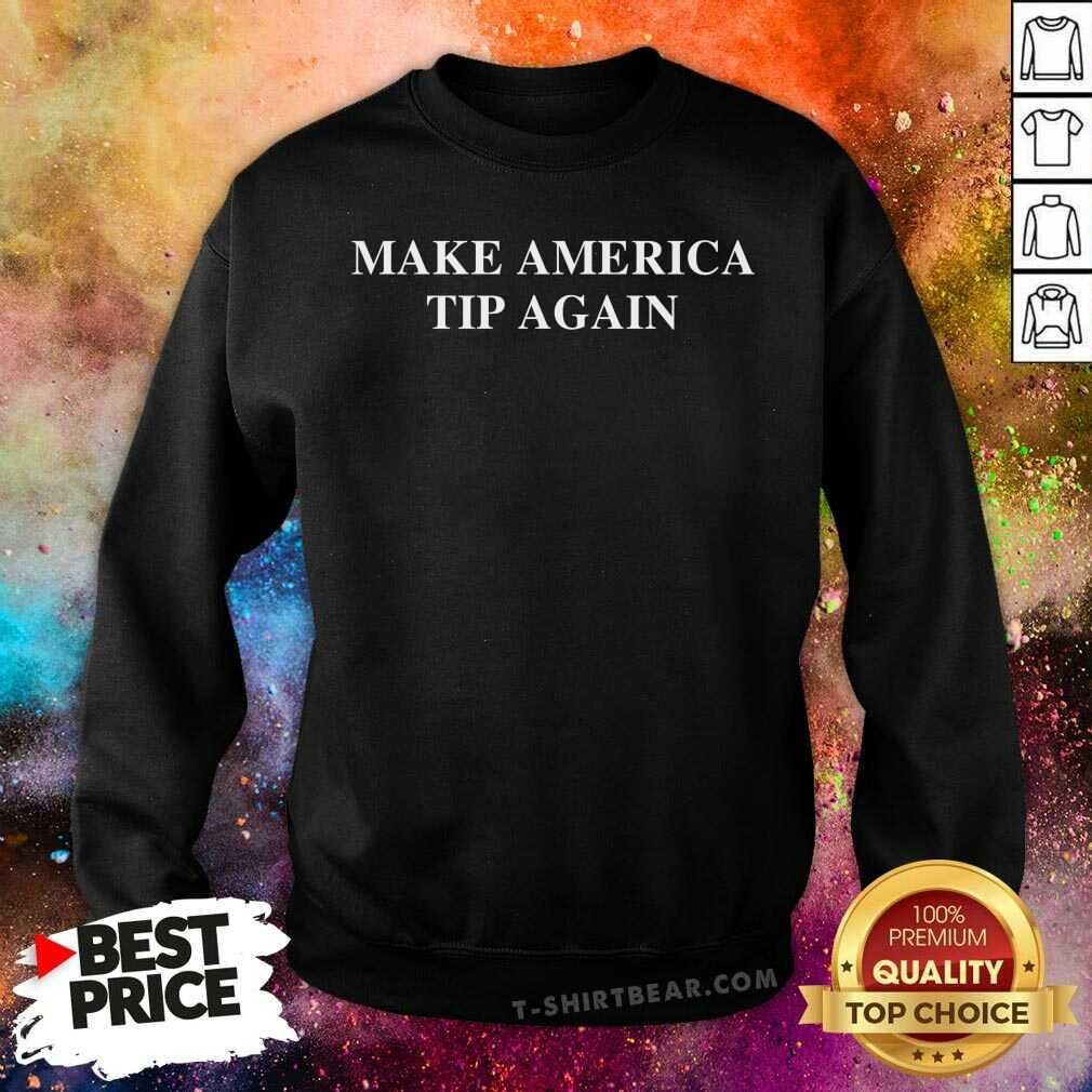 Premium Make America Tip Again Shirt