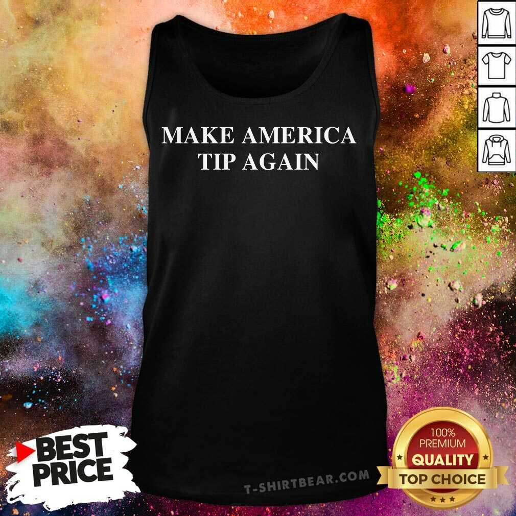 Premium Make America Tip Again Shirt