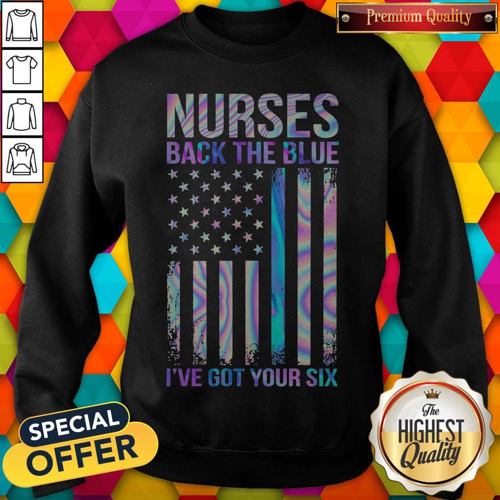 Premium Nurses Back The Blue I’ve Got Your Six American Flag Shirt