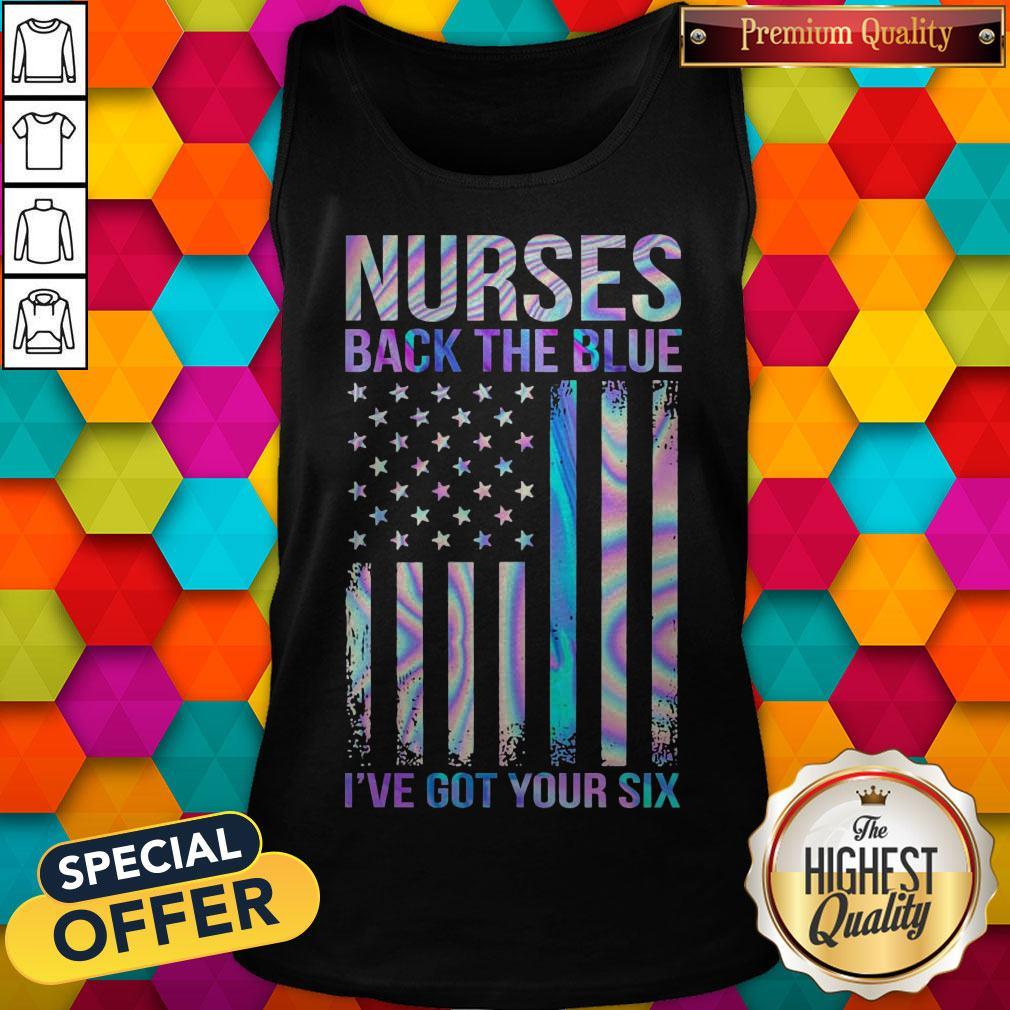 Premium Nurses Back The Blue I’ve Got Your Six American Flag Shirt