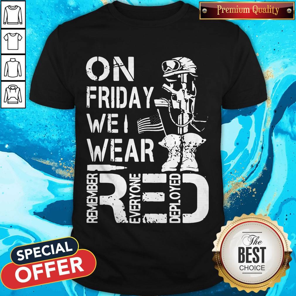 Premium On Friday We Wear Red Remember Everyone Deployed Shirt