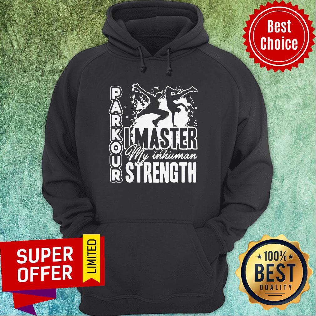 Premium Parkour I Master My Inhuman Strength Shirt