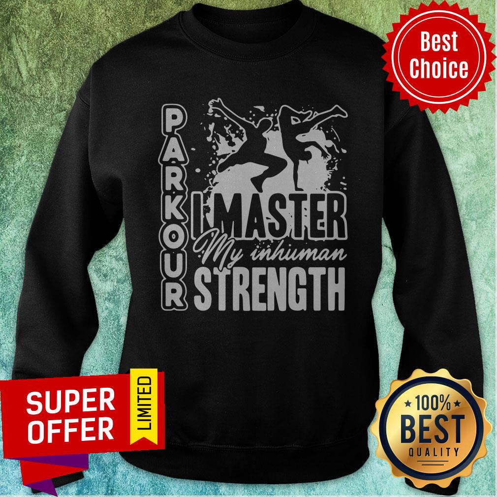 Premium Parkour I Master My Inhuman Strength Shirt