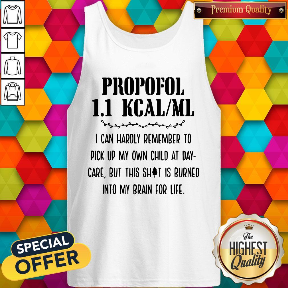 premium-propofol-11-kcalml-i-can-hardly-remember-to-pick-up-my-own-child-at-daycare-but-this-shitank-top.jpg