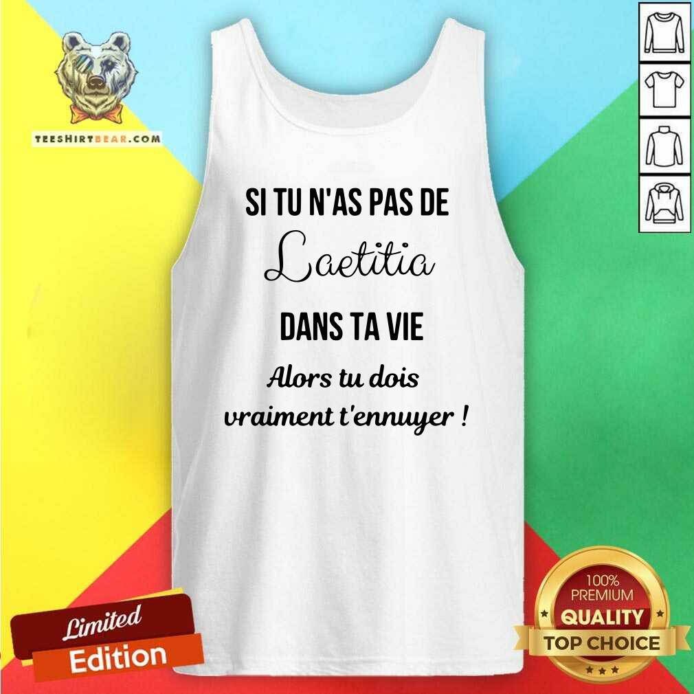 Premium Si Tu Nas Pas De Laetitia Dans Ta Vie Shirt