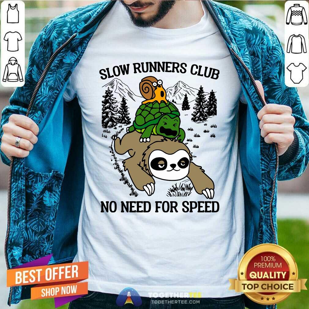 Premium Sloth And Turtle Slow Runners Club No Need For Speed Shirt