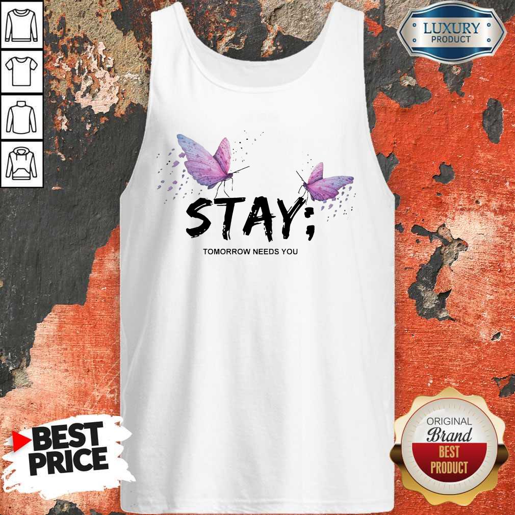 Premium Stay Butterfly Tomorrow Needs You Shirt