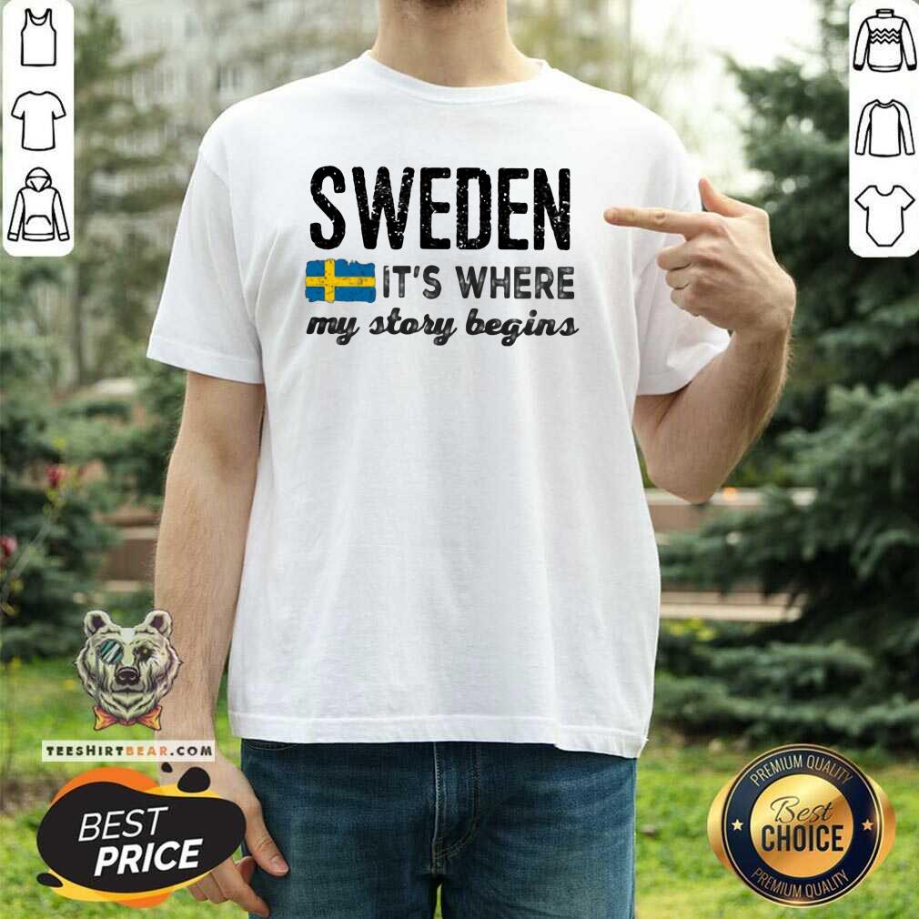 Premium Sweden It Is Where My Story Begins Shirt