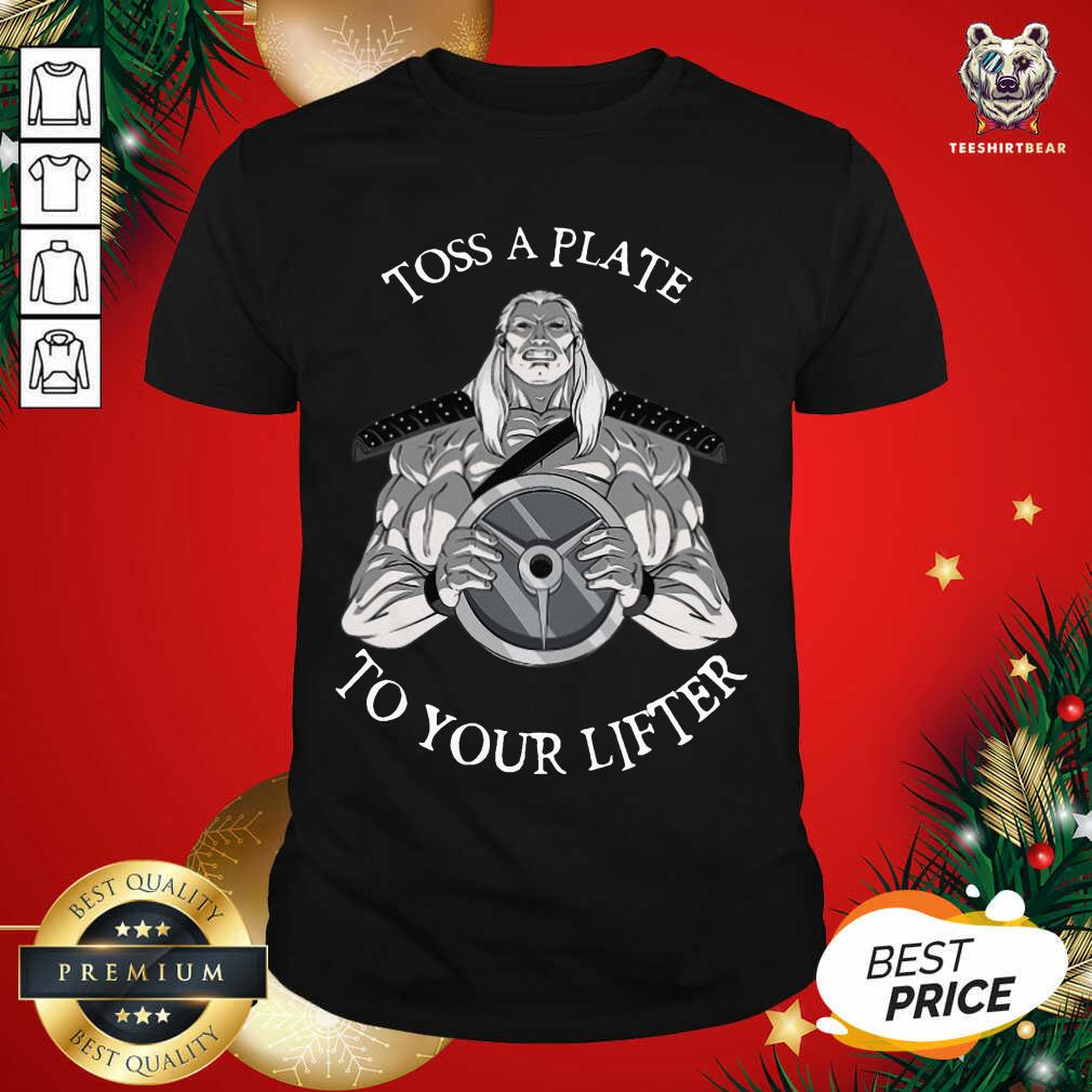Premium Toss A Plate To Your Lifter Shirt