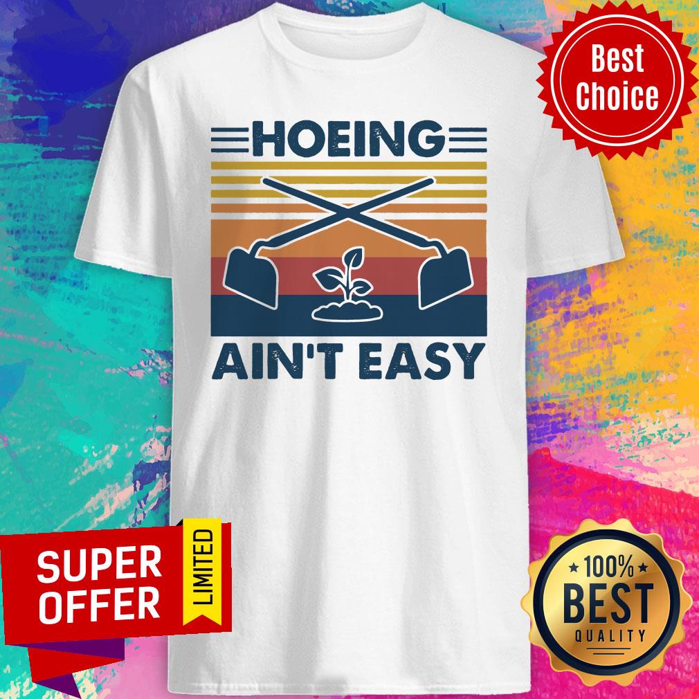 Premium Vintage Hoeing Ain't Easy Shirt