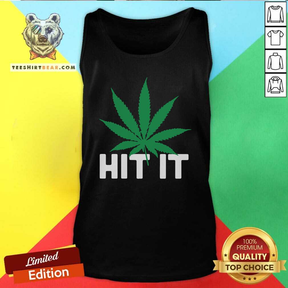 Premium Weed Hit It Shirt
