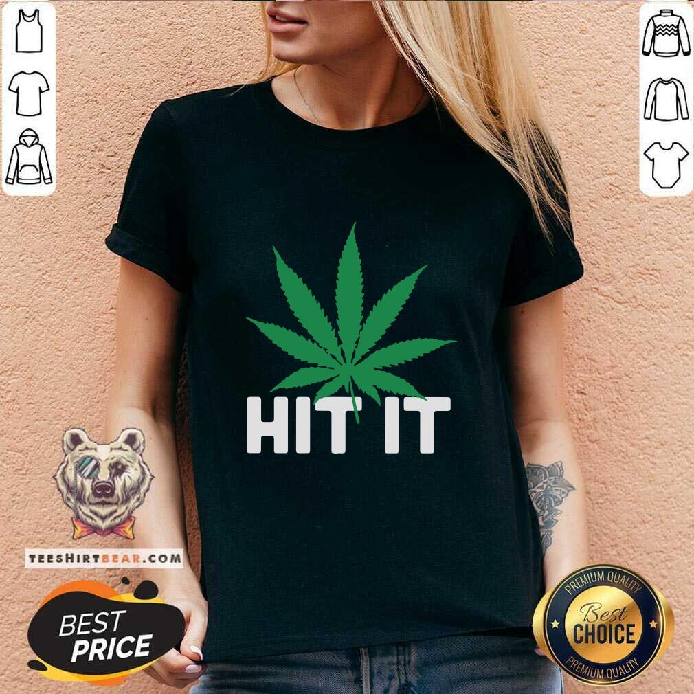 Premium Weed Hit It Shirt